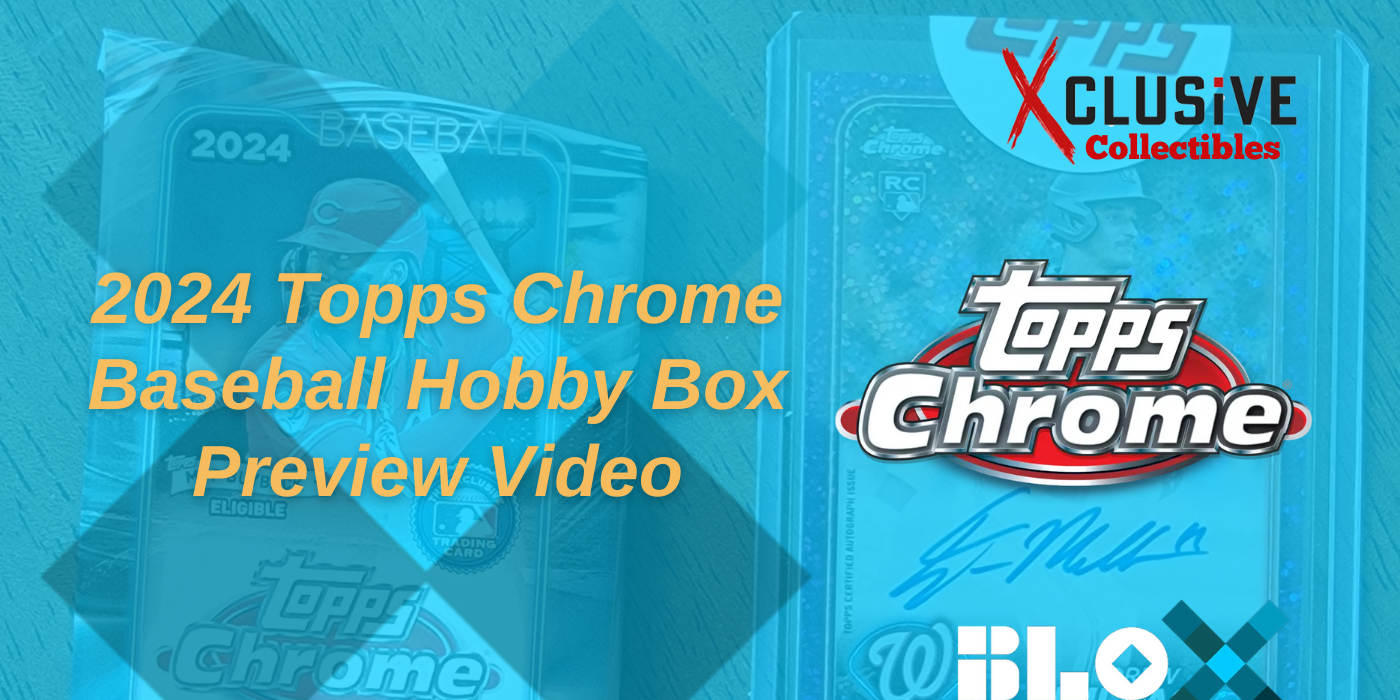 2024 Topps Chrome Baseball Hobby Box, 2024 Topps Chrome Blog