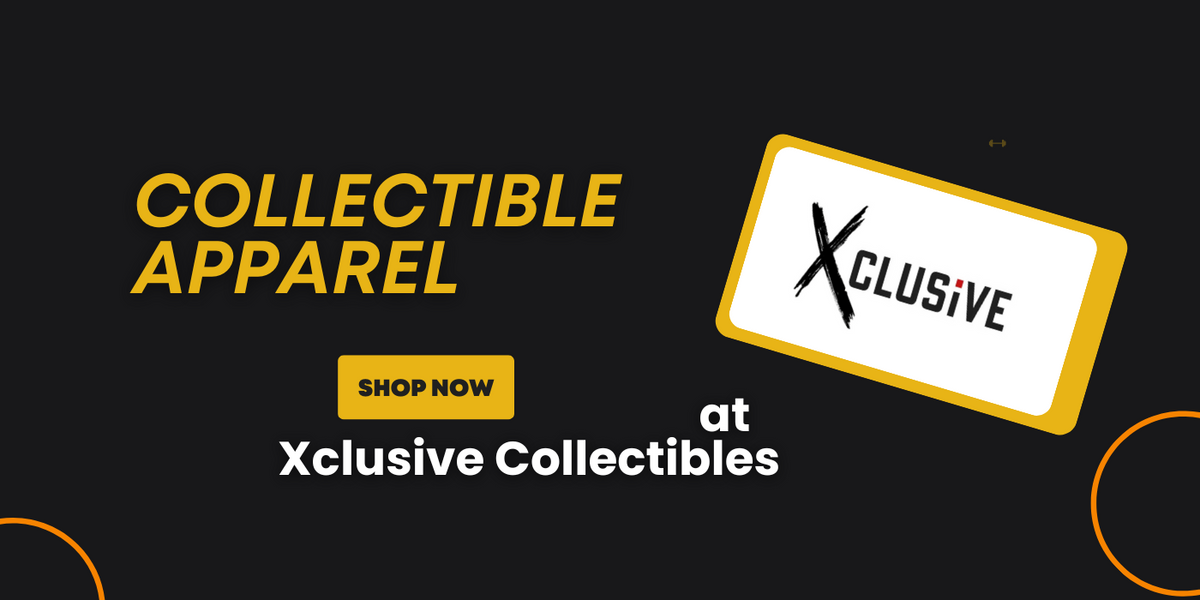 Unique & Limited Edition Collectible Apparel at Xclusive Collectibles